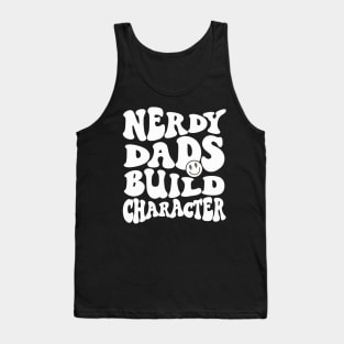 Cool Dad Geeky Dad Nerdy Dads Build Character Tank Top